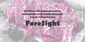 ForeSight – Platform for Context-sensitive, Intelligent and Predictive Smart Living Services