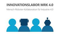 MRK4.0 – Innovationslabor MRK 4.0 - Mensch-Roboter-Kollaboration für Industrie 4.0